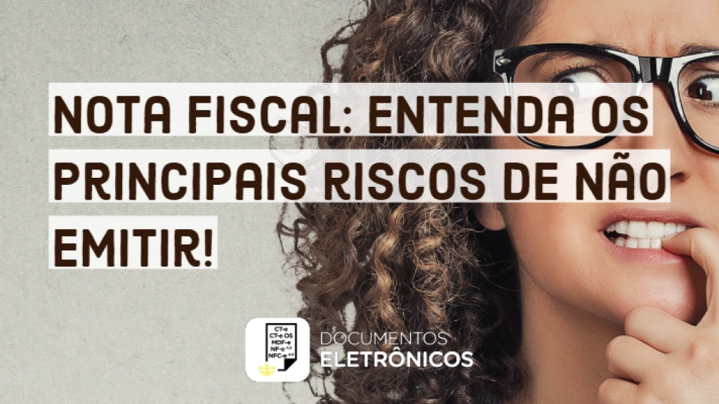 NOTA FISCAL: ENTENDA OS RISCOS DE NÃO EMITIR